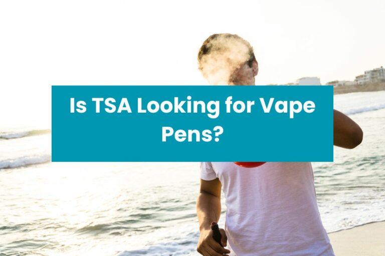 Is TSA Looking for Vape Pens?