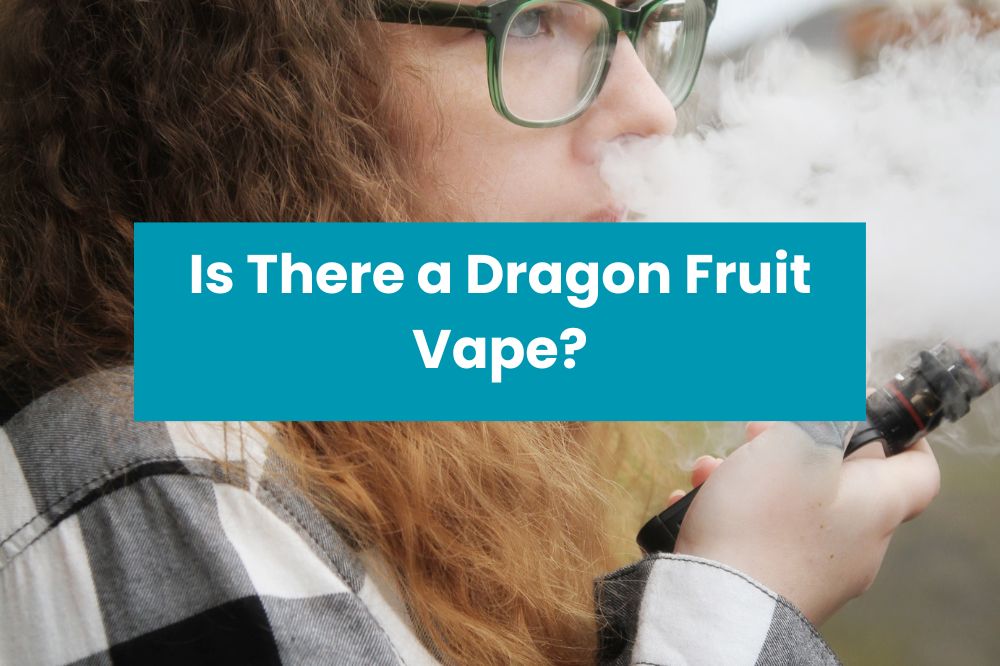 Is There a Dragon Fruit Vape