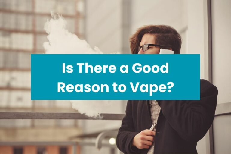Is There a Good Reason to Vape?