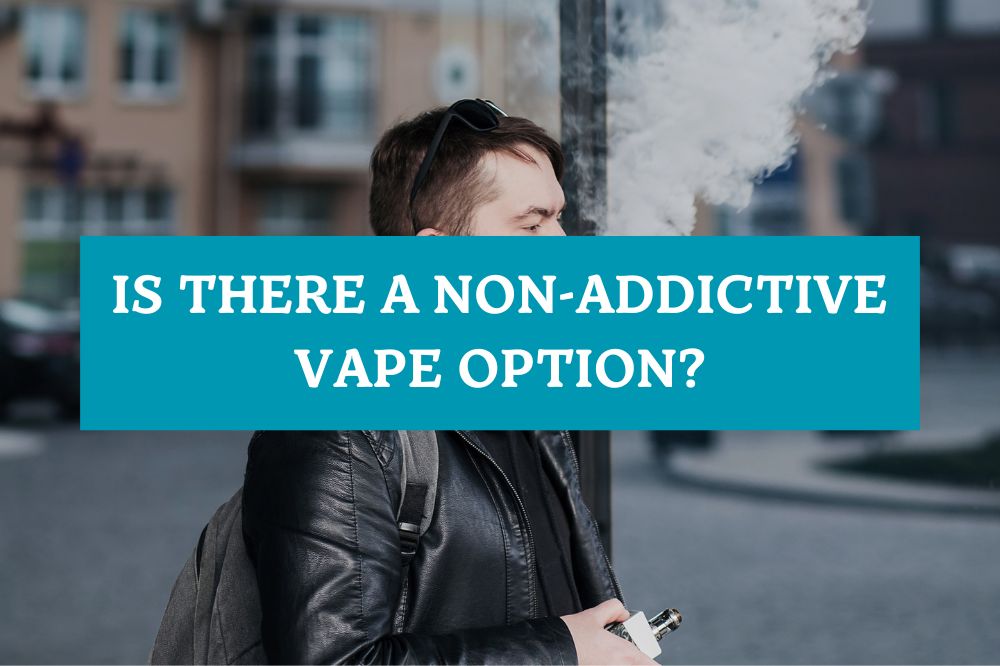 Is There a Non-Addictive Vape Option?