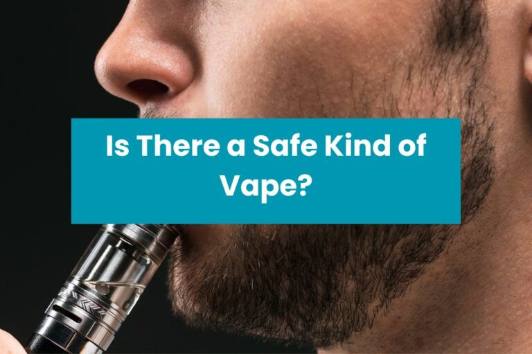 Is There a Safe Kind of Vape?