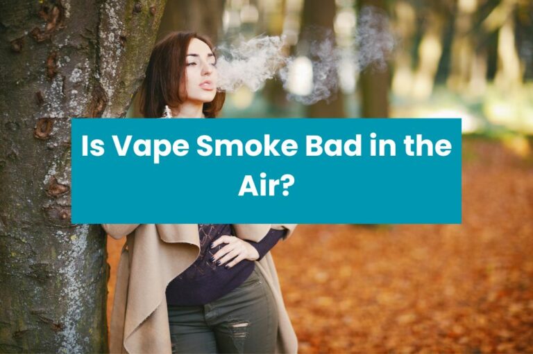 Is Vape Smoke Bad in the Air?