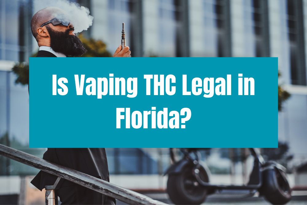 Is Vaping THC Legal in Florida?
