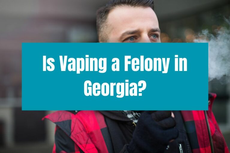 Is Vaping a Felony in Georgia?