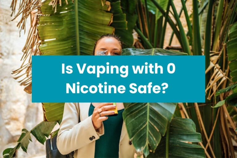 Is Vaping with 0 Nicotine Safe?
