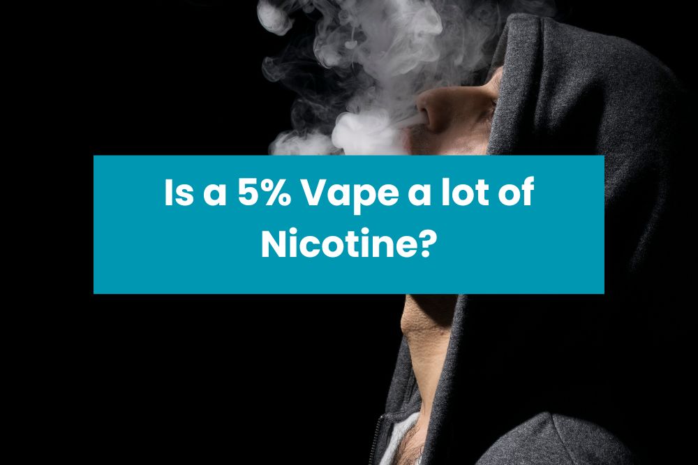 Is a 5% Vape a lot of Nicotine