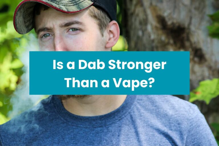 Is a Dab Stronger Than a Vape?