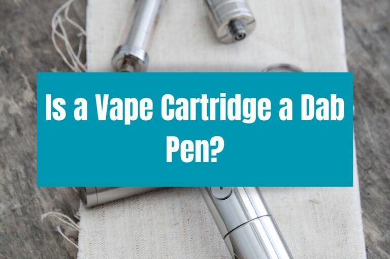 Is a Vape Cartridge a Dab Pen?
