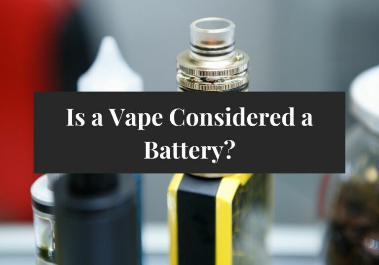 Is a Vape Considered a Battery?