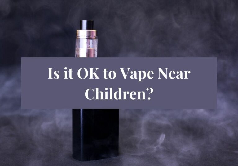 Is it OK to Vape Near Children?