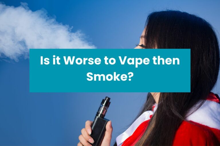 Is it Worse to Vape then Smoke?