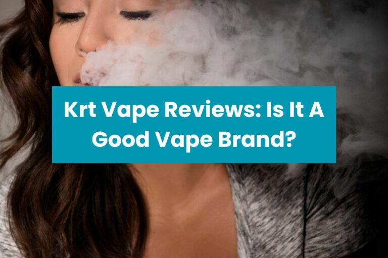 Krt Vape Reviews: Is It A Good Vape Brand?