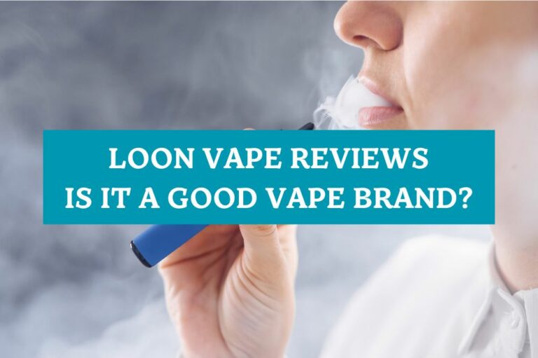 Loon Vape Reviews: Is It a Good Vape brand?