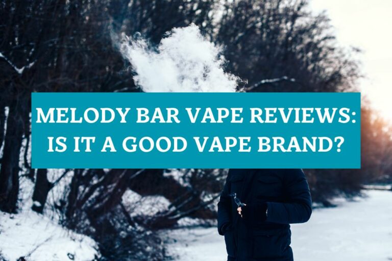 Melody Bar Vape Reviews: Is It a Good Vape Brand?