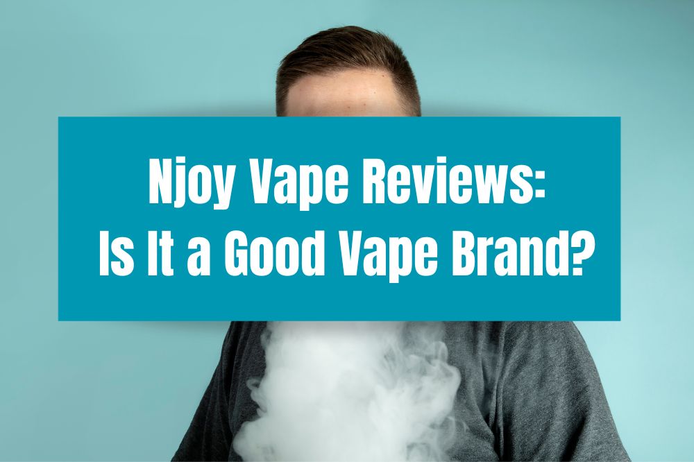 Njoy Vape Reviews