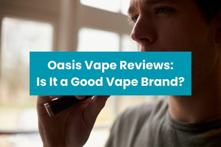 Oasis Vape Reviews: Is It a Good Vape Brand?
