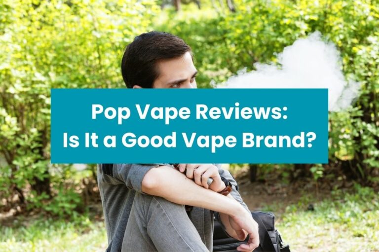 Pop Vape Reviews: Is It a Good Vape Brand?