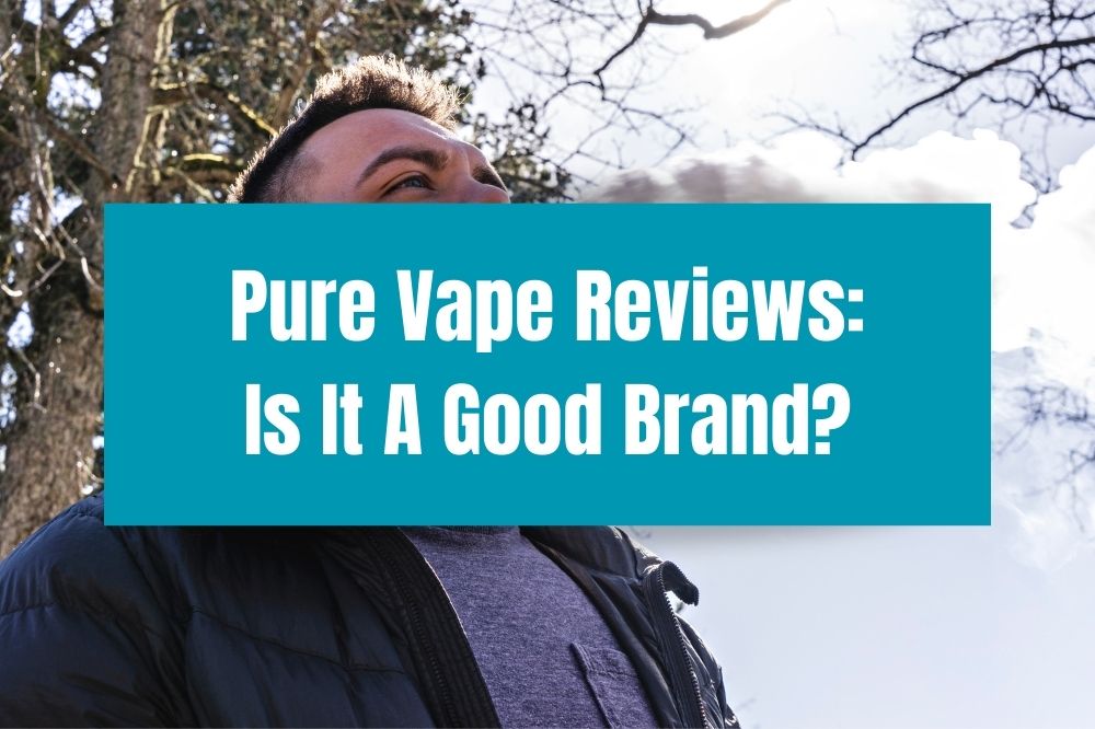 Pure Vape Reviews