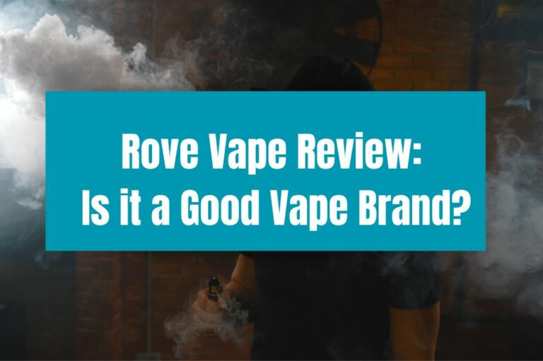 Rove Vape Reviews: Is it a Good Vape Brand?