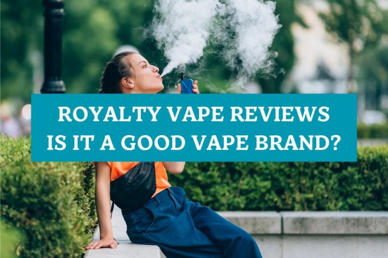 Royalty Vape Reviews: Is It a Good Vape Brand?