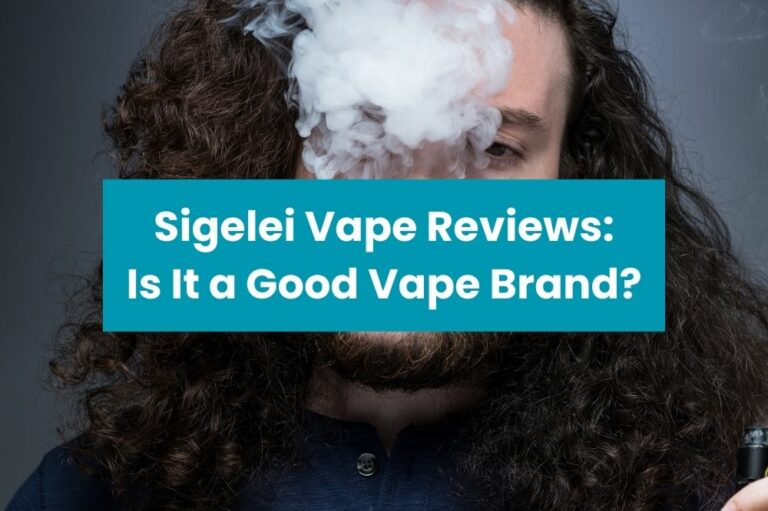 Sigelei Vape Reviews: Is It a Good Vape Brand?