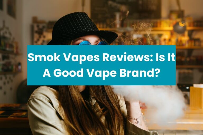 Smok Vapes Reviews: Is It A Good Vape Brand?
