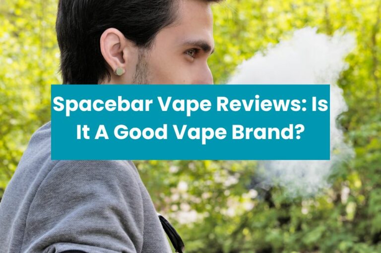 Spacebar Vape Reviews: Is It A Good Vape Brand?