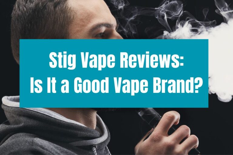 Stig Vape Reviews: Is It a Good Vape Brand?