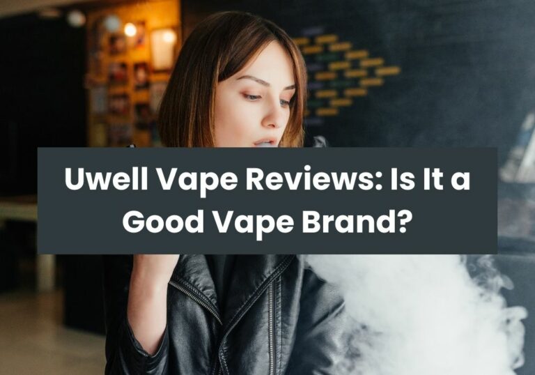 Uwell Vape Reviews: Is It a Good Vape Brand?