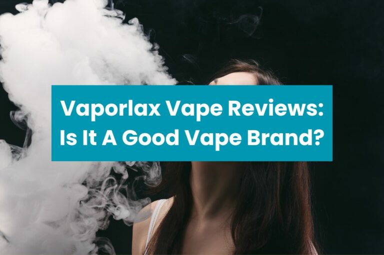 Vaporlax Vape Reviews: Is It A Good Vape Brand?