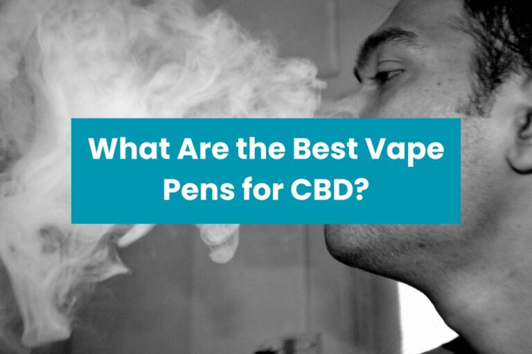 What Are the Best Vape Pens for CBD?