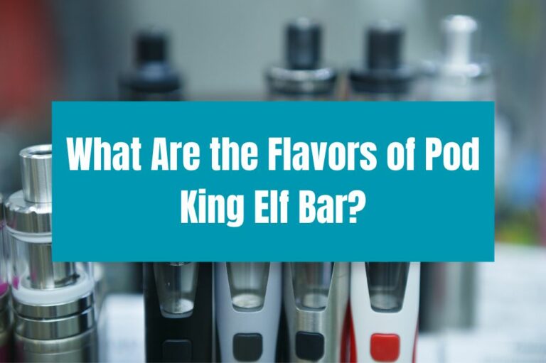 What Are the Flavors of Pod King Elf Bar?