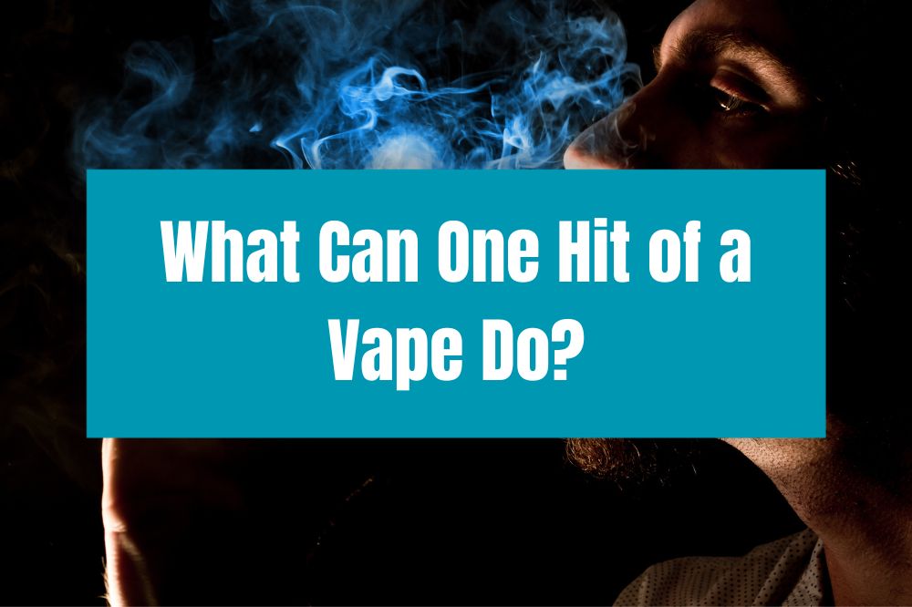 What Can One Hit of a Vape Do?
