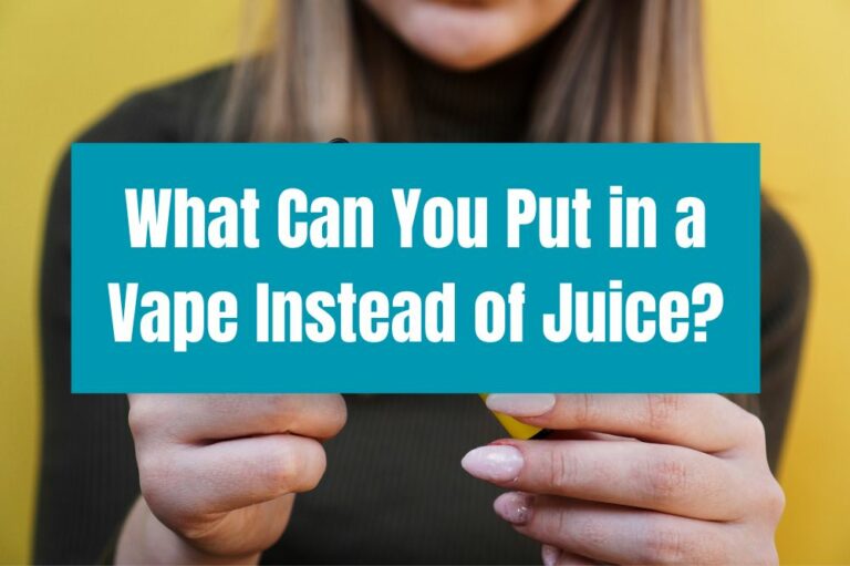 What Can You Put in a Vape Instead of Juice?