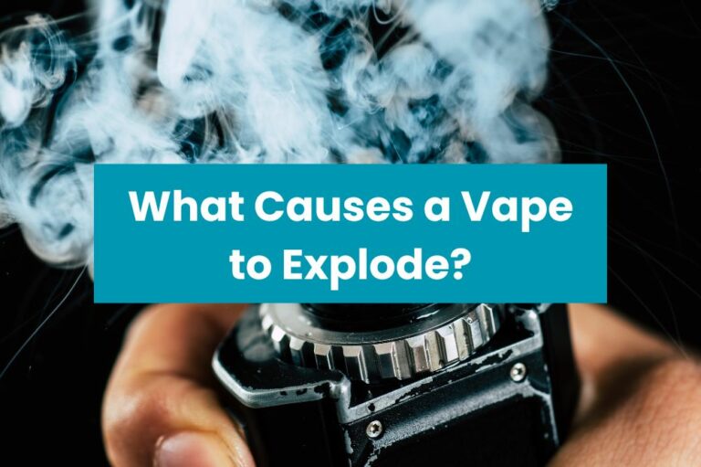 What Causes a Vape to Explode?