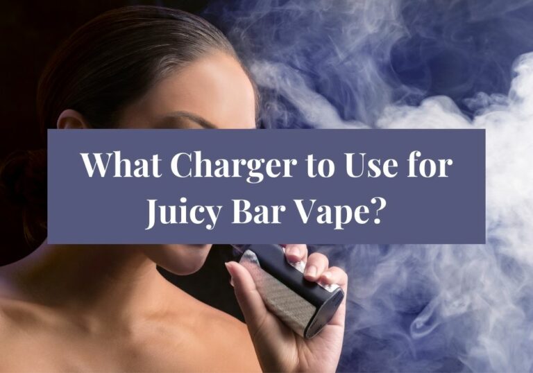 What Charger to Use for Juicy Bar Vape?