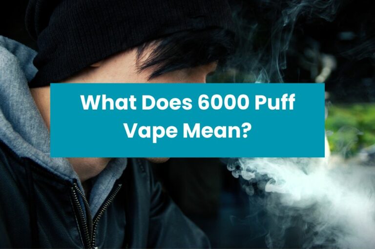 What Does 6000 Puff Vape Mean?