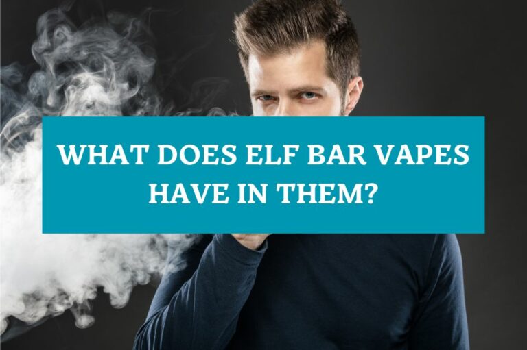 What Does Elf Bar Vapes Have in Them?