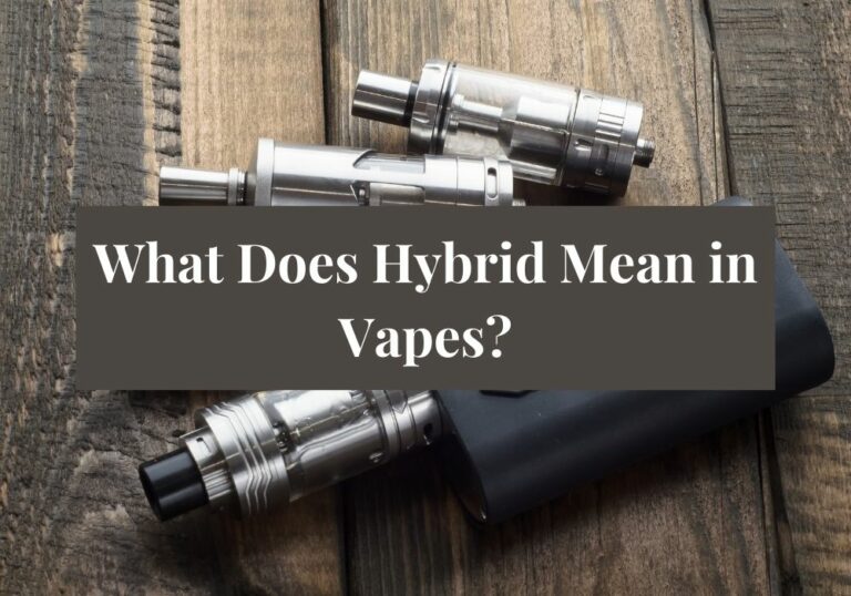 What Does Hybrid Mean in Vapes?