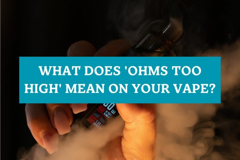 What Does ‘Ohms Too High’ Mean on Your Vape?