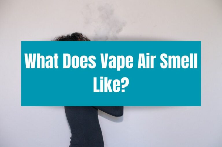 What Does Vape Air Smell Like?