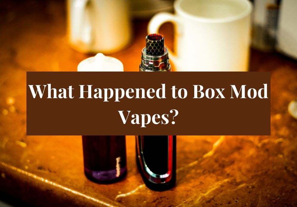What Happened to Box Mod Vapes?