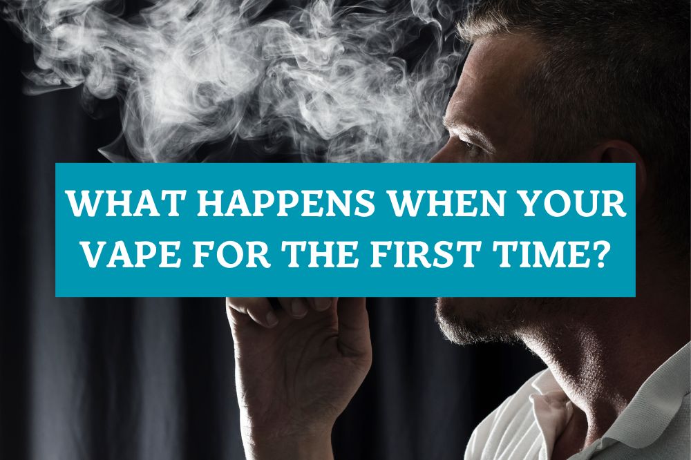 What Happens When Your Vape for the First Time?