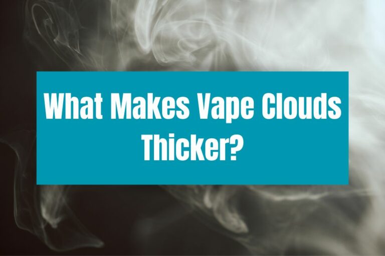 What Makes Vape Clouds Thicker?