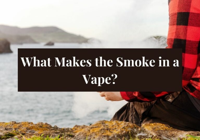 What Makes the Smoke in a Vape?