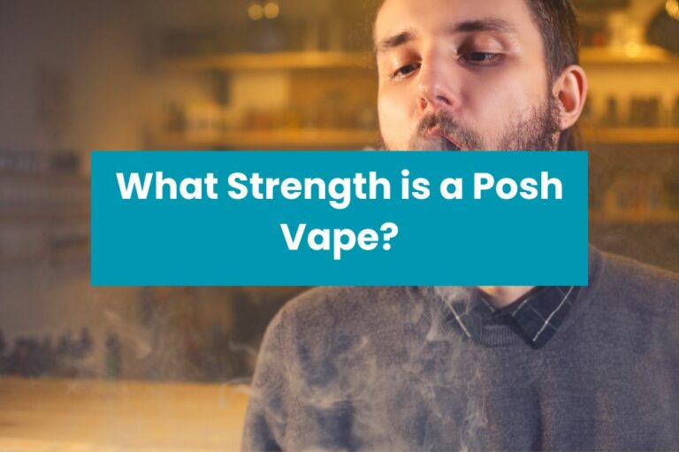 What Strength is a Posh Vape?