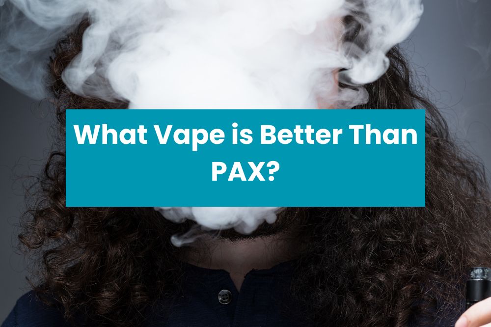 What Vape is Better Than PAX