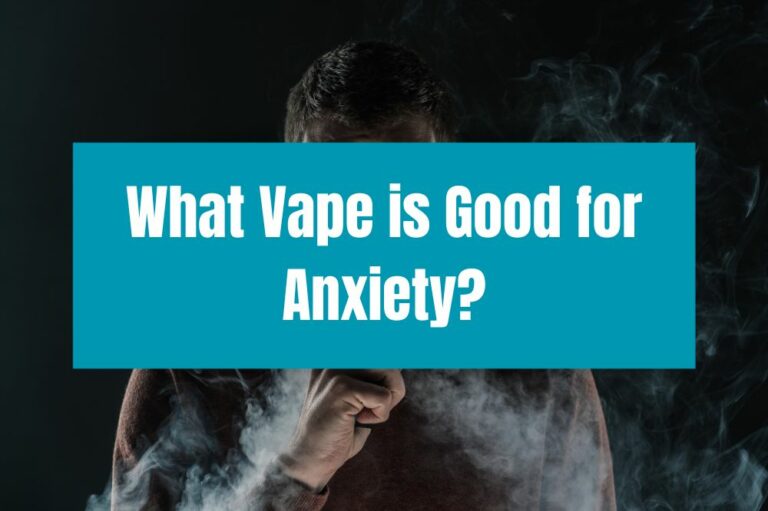 What Vape is Good for Anxiety?