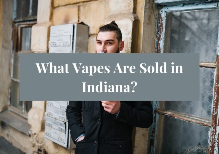 What Vapes Are Sold in Indiana?