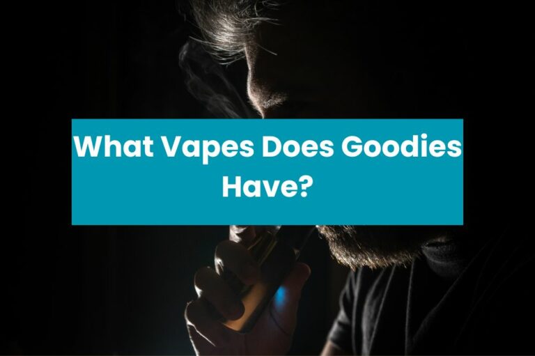 What Vapes Does Goodies Have?